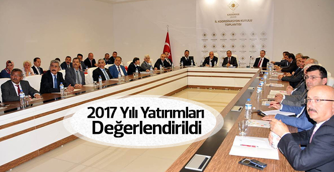 Karaman’da 2017 yılı yatırımları değerlendirildi