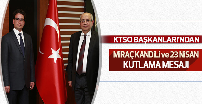 Başkanlardan Miraç Kandili ve 23 Nisan Mesajı