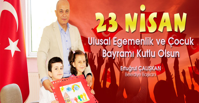 Başkan Çalışkan’ın 23 Nisan Mesajı