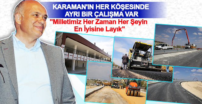 Karaman'ın Her Köşesinde Ayrı Bir Çalışma Var