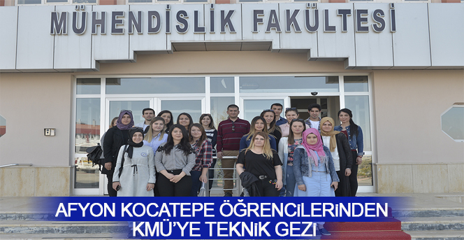 Afyon Kocatepe Öğrencilerinden KMÜ’ye Teknik Gezi