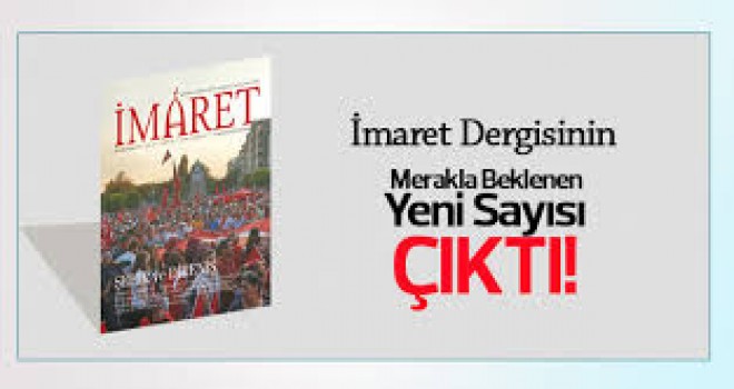 İmaret Dergisinin Merakla Beklenen Yeni Sayısı Çıktı