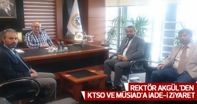 Rektör Akgül'den MÜSİAD VE OSB’YE İade-İ Ziyaret