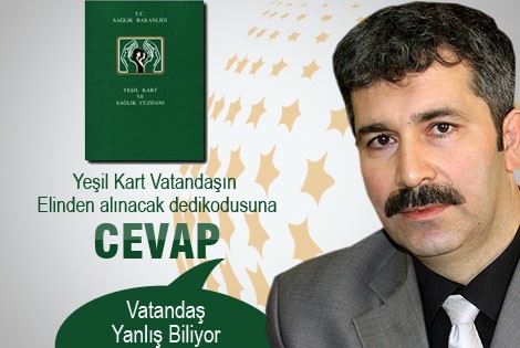 Yeşil Kartlar Vatandaştan gerimi alınacak