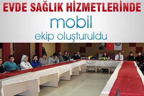 Evde Sağlık Hizmetlerinde Mobil ekip oluşturuldu.