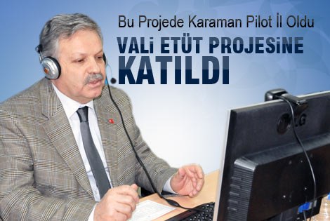 Vali etüt projesıne katıldı