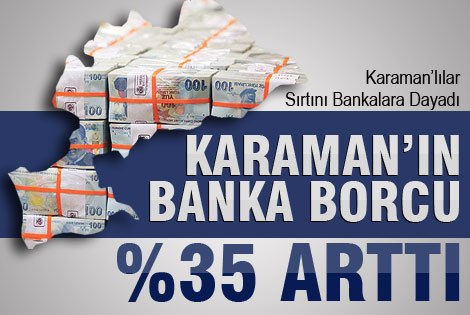 Karamanʹın Banka Borcu %35 arttı