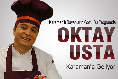 Oktay Usta Karamanʹa geliyor