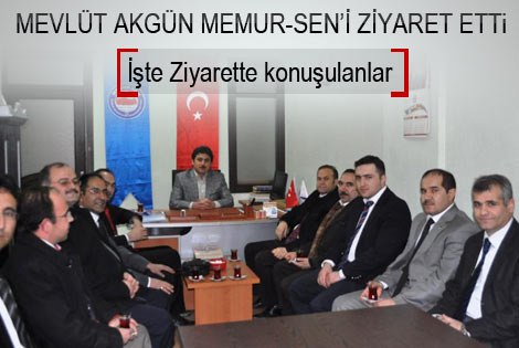 Mevlüt Akgün, Memur-Senʹi Ziyaret etti.