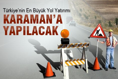 Türkiye’nin En Büyük Yol Yatırımı Karaman’a Yapılıyor