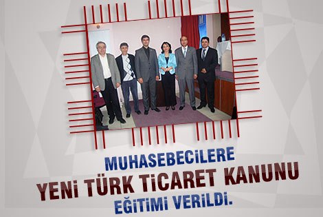 Muhasebecilere “Yeni Türk Ticaret Kanunu” Eğitimi Verildi.