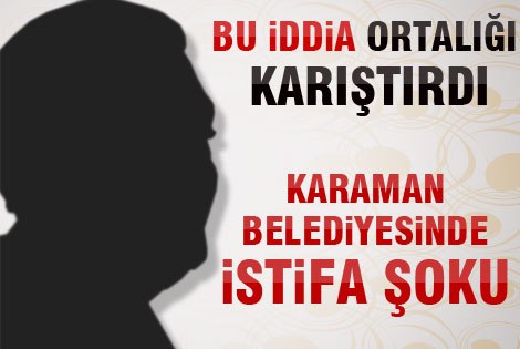 Karaman Belediyesinde İstifa Şoku