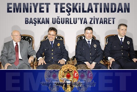 Emniyet Teşkilatından Başkan Uğurlu’ya Ziyaret