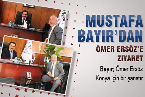 Mustafa Bayırʹdan Ömer Ersözʹe ziyaret