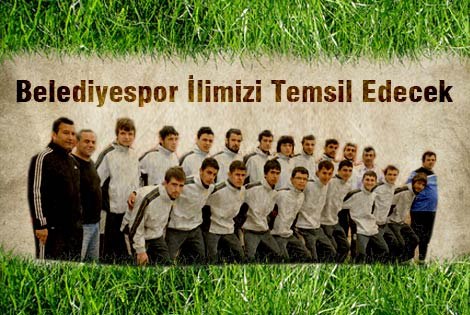 Belediyespor İlimizi Temsil Edecek