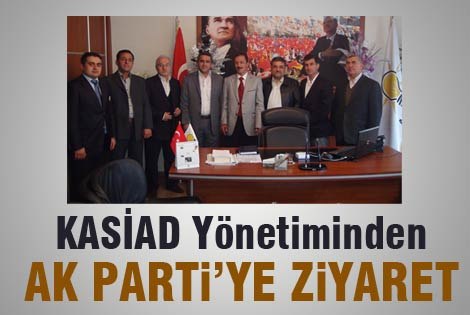 KASİAD Yönetiminden Ak Partiʹye ziyaret