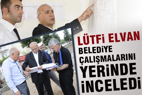 Milletvekili Lütfi Elvan Belediye Çalışmalarını Yerinde İnceledi