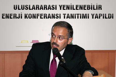 Uluslararası Yenilenebilir Enerji Konferansı Tanıtımı Yapıldı