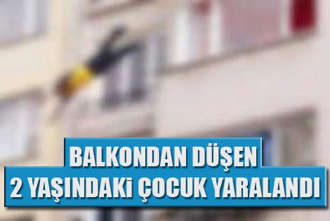 Balkondan Düşen Çocuk Yarlandı