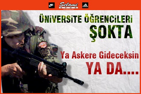 Üniversite öğrencisine askerlik şoku!