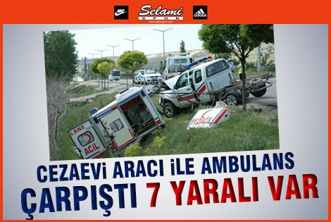 Cezaevi Nakil Aracı İle Ambulans Çarpıştı: 7 Yaralı