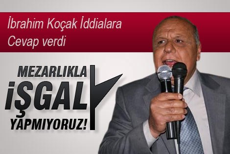 Mezarlıkla İşgal Yapmıyoruz