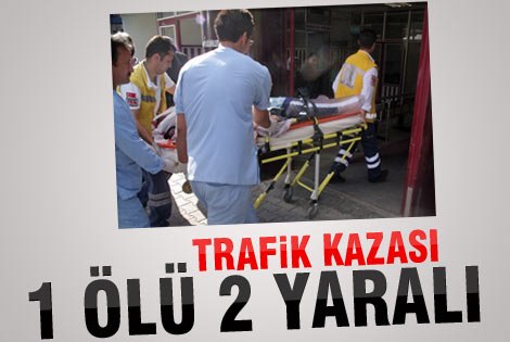 KARAMAN’DA TRAFİK KAZASI: 1 ÖLÜ