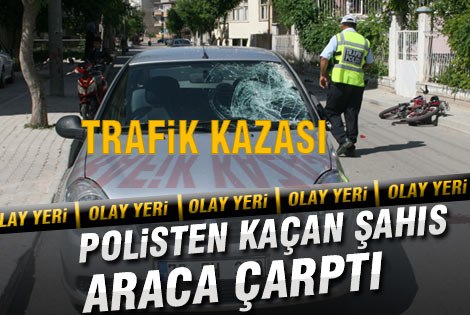 Polisten Kaçan Şahıs Araca Çarptı