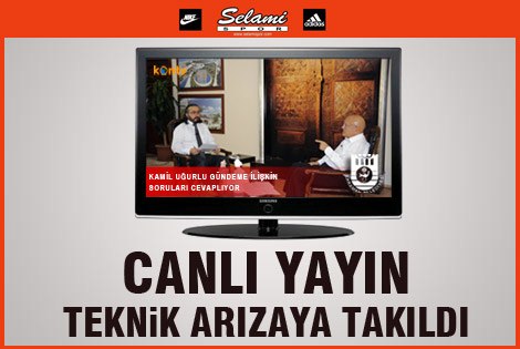 Canlı yayın Teknik Arızaya takıldı