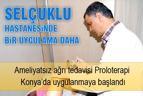 Ameliyatsız ağrı tedavisi Proloterapi Konya’da uygulanmaya başlandı