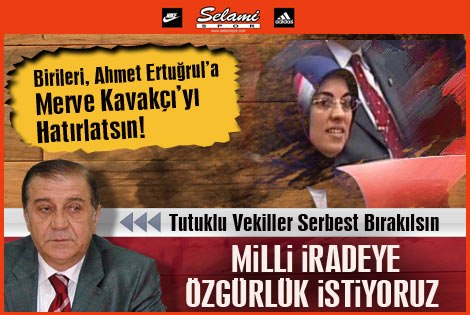 Ahmet Ertuğrul; Milli İradeye Özgürlük İstiyoruz!