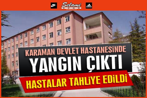 Karaman Devlet Hastanesinde Yangın çıktı