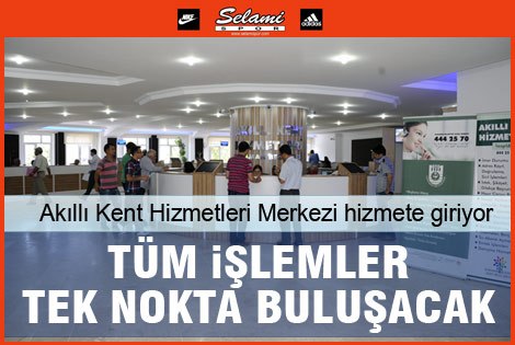 Belediye Akıllı Kent Hizmetleri Merkezi’ni hizmete sunuyor.