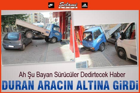 Bayan Sürücü Duran Aracın Altına Girdi