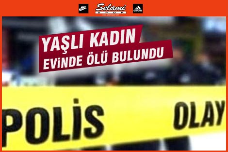 Yaşlı Kadın Evinde Ölü Bulundu