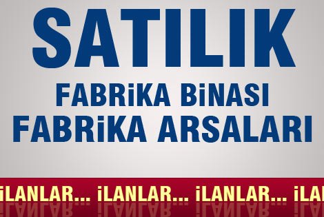 Satılık Fabrika Binası ve Arsalar