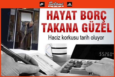 Haciz korkusu tarih oluyor