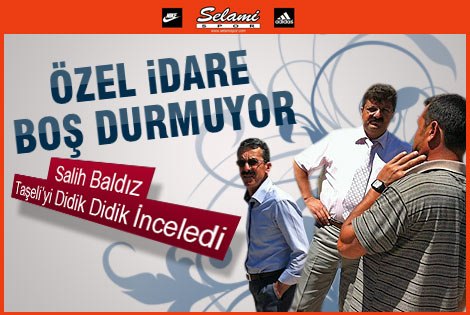 Özel İdare Genel Sekreteri Salih Baldız, Taşeli bölgesini inceledi