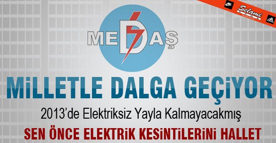 Medaş bizimle dalga mı geçiyor?