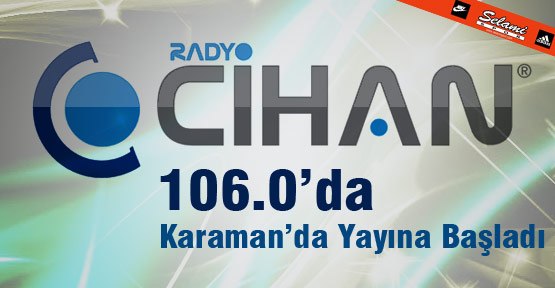 Radyo Cihan 106,0 FM de Karaman’da yayına başladı