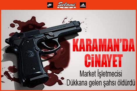 Karaman Cinayet, 1 kişi öldü