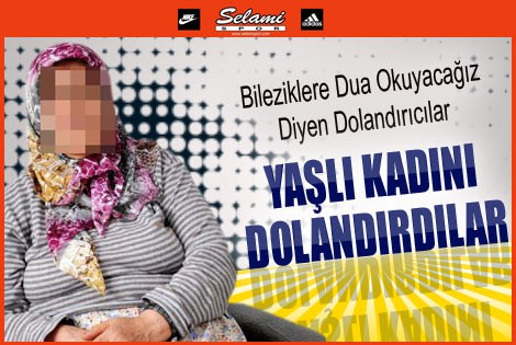 Bileziklere Dua Okuyacağız Diyerek Yaşlı Kadını Dolandırdılar