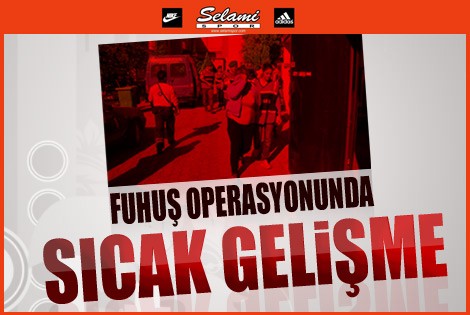 Karamanʹda ki Fuhuş Operasyonunda Sıcak Gelişme