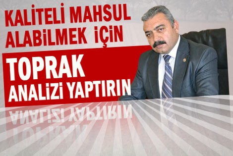 Kaliteli mahsul  alabilmek  için  toprak analizi  önemli 