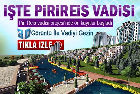 Piri Reis vadisi projesi’nde ön kayıtlar başladı