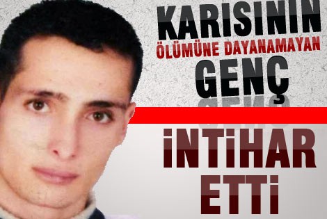 Karısının ölümüne dayanamayıp intihar etti