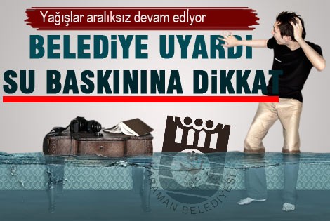 Karaman belediyesi su baskınlarına karşı uyardı