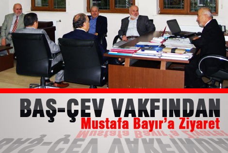 Baş-çev vakıf der üyelerinden il genel meclis başkanına ziyaret