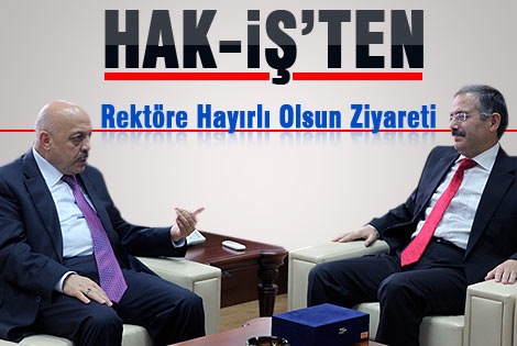 Hak-İşʹten Rektöre Hayırlı Olsun Ziyareti