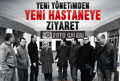 Yeni yönetim yeni hastanenin inşaatını ziyaret etti